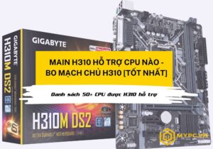 Main h310 hỗ trợ CPU nào ảnh đại diện