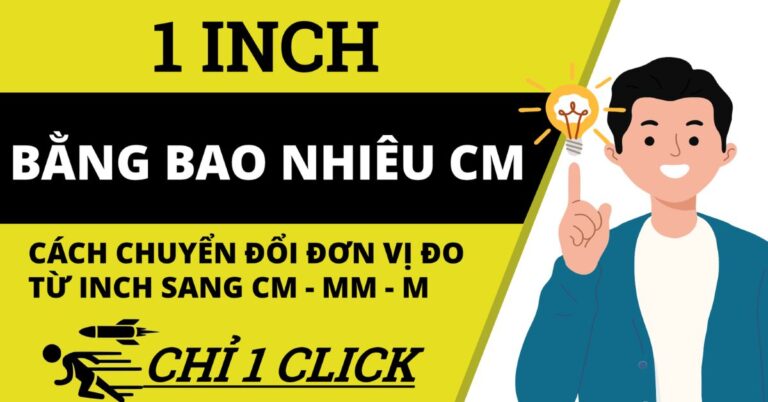 Một Inch Bằng Bao Nhiêu Cm, M, Mm, Dm, Km, Nm, µm?