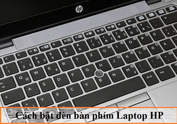 Cách Bật Đèn Bàn Phím Laptop HP Đơn Giản, Nhanh Chóng Nhất 2023