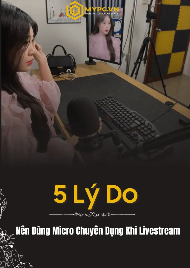 Top 5 Lý Do Nên Sử Dụng Micro Chuyên Dụng Khi Livestream Bán Hàng Và TikTok