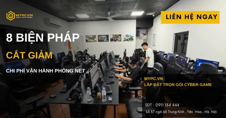 8 Biện Pháp Cắt Giảm Chi Phí Vận Hành Phòng Net Và Tăng Lợi Nhuận Hiệu Quả