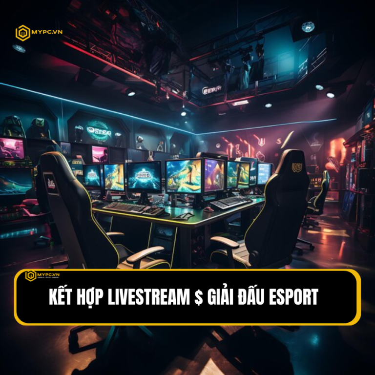 KẾT HỢP LIVESTREAM GIẢI ĐẤU ESPORTS – TĂNG ĐỘ UY TÍN, GÂY SỐT MỌI FAN GEN Z