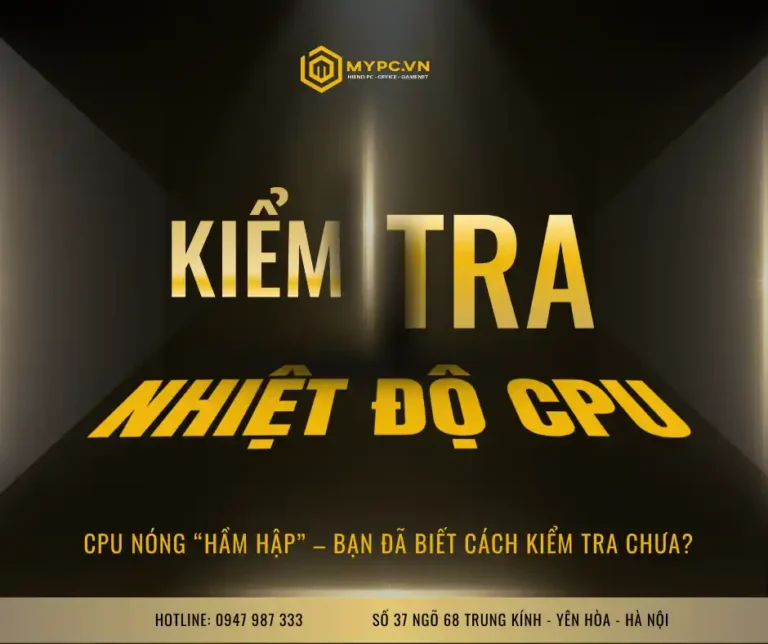 Hướng dẫn cách kiểm tra nhiệt độ CPU không cần phần mềm và những cách hạ nhiệt CPU khi chơi game, render