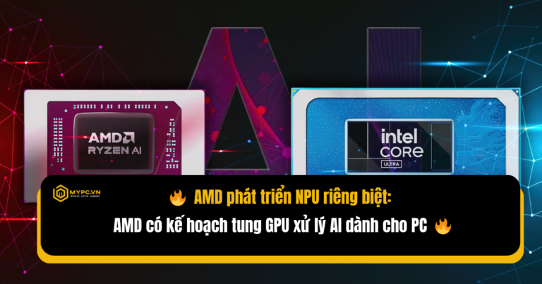 AMD ĐANG KHÁM PHÁ CHIP AI RỜI DÀNH CHO PC – GAME CHANGER CHO AI PC?