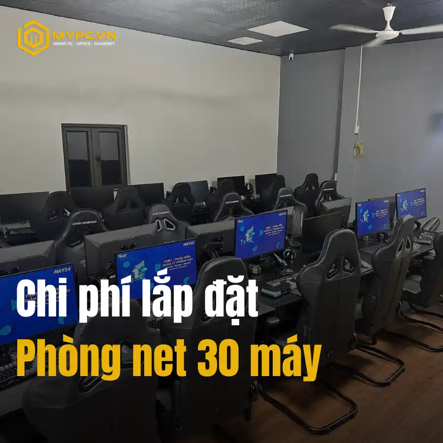 Chi Phí Lắp Đặt Phòng Net 30 Máy Mới Nhất 2025: Báo Giá, Cấu Hình, Lợi Nhuận Chi Tiết