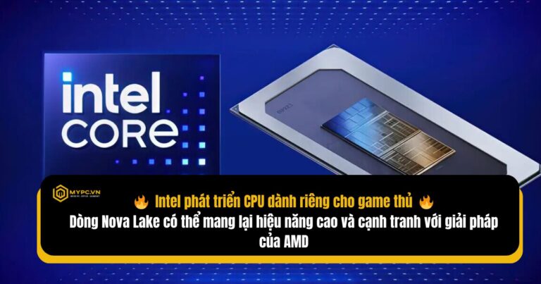 Intel Nova Lake: Khởi đầu kỷ nguyên gaming CPU mới cho năm 2026