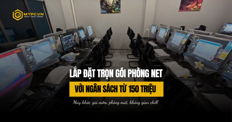 LẮP ĐẶT TRỌN GÓI PHÒNG NET TỪ 150 TRIỆU – GIẢI PHÁP KHỞI NGHIỆP DÀNH CHO NGƯỜI MỚI