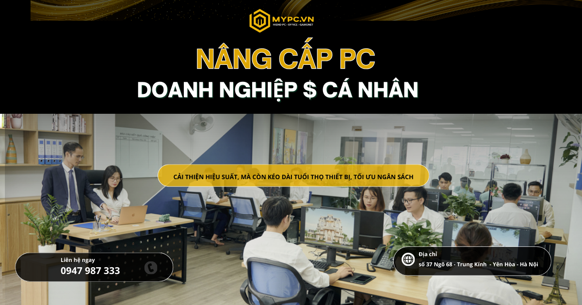 Dịch vụ nâng cấp PC chuyên nghiệp cho doanh nghiệp & cá nhân: cải thiện hiệu suất, kéo dài tuổi thọ thiết bị, tối ưu chi phí. MYPC cung cấp linh kiện chính hãng, tư vấn cấu hình phù hợp cho văn phòng, gaming, đồ họa.