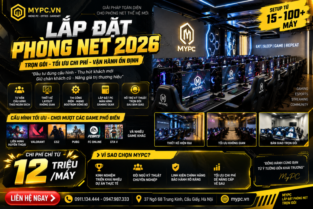 Lắp Đặt Phòng Net 2026: Kinh Nghiệm Setup Trọn Gói Tối Ưu Chi Phí Tại MyPC